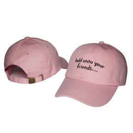 Embroidered Hold Onto your Friends Baseball Cap