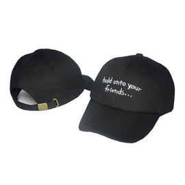 Embroidered Hold Onto your Friends Baseball Cap